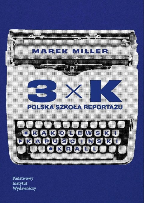 3xK. Polska szkoła reportażu
