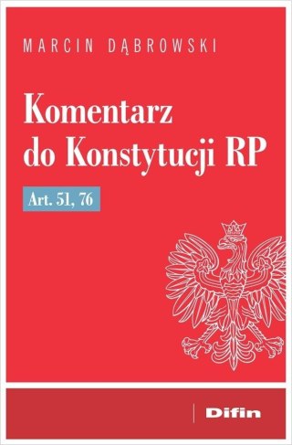 Komentarz do Konstytucji RP art. 51, 76