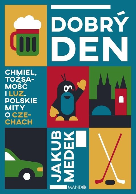 Dobry den. Chmiel, tożsamość i luz. Polskie mity..