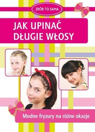 Jak upinać długie włosy. Modne fryzury na różne...