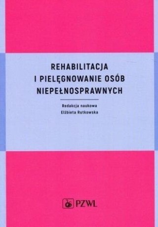 Rehabilitacja i pielęgnowanie osób niepełnospraw.