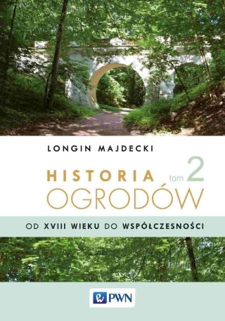 Historia ogrodów T.2 Od XVIII wieku do...