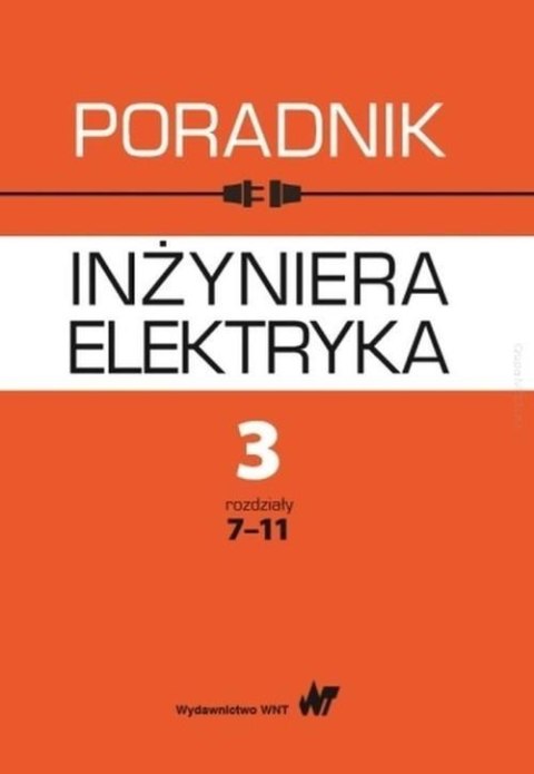 Poradnik inżyniera elektryka T.3 cz.2 rozdz.7-11