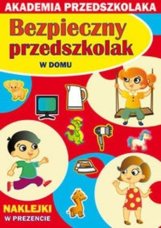 Akademia przedszkolaka. Bezpieczny... W domu