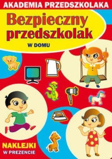 Akademia przedszkolaka. Bezpieczny... W domu
