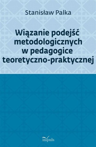 Wiązanie podejść metodologicznych w pedagogice...