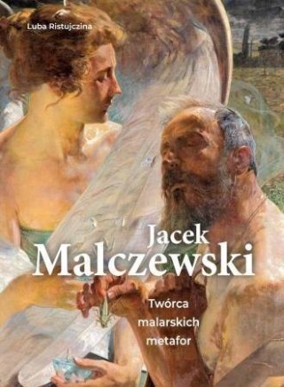 Jacek Malczewski. Twórca malarskich metafor