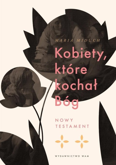 Kobiety, które kochał Bóg. Nowy Testament