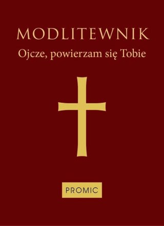 Modlitewnik Ojcze, powierzam się Tobie (bordo)