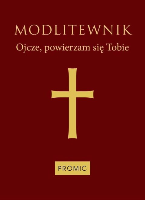 Modlitewnik Ojcze, powierzam się Tobie (bordo)