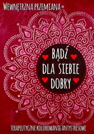 Wewnętrzna przemiana. Bądź dla siebie dobry