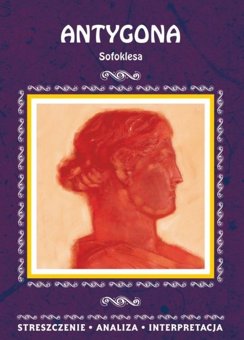 Antygona Sofoklesa. Streszczenie, analiza...