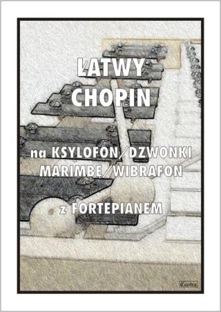 Łatwy Chopin na ksylofon, dzwonki, marimbę...
