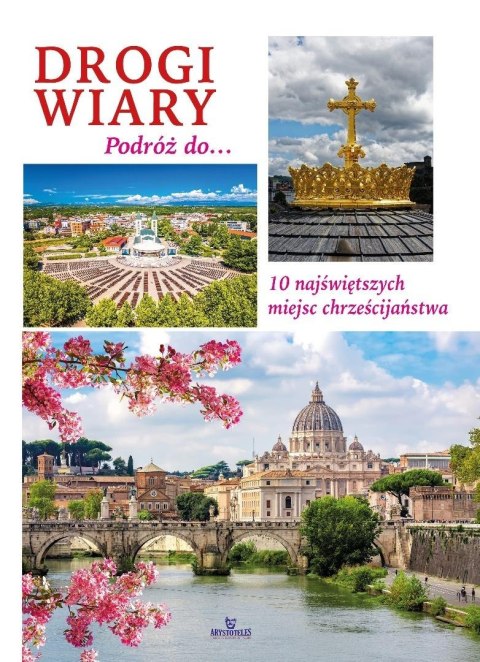 Drogi wiary. Podróż do 10 najświętszych miejsc...