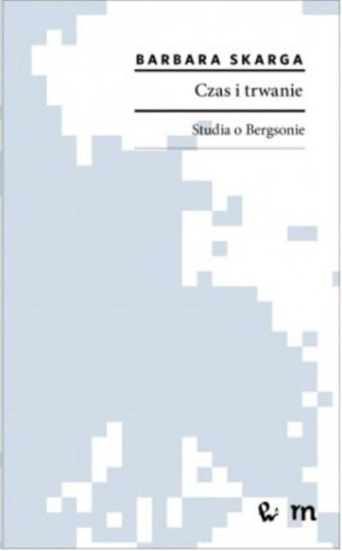 Czas i trwanie. Studia o Bergsonie