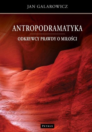 Antropodramatyka. Odkrywcy prawdy o miłości