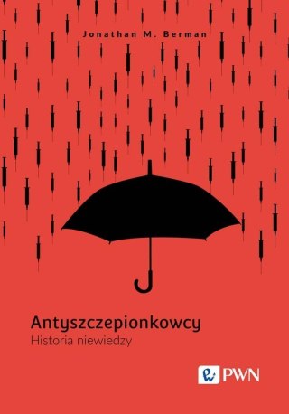 Antyszczepionkowcy. Historia niewiedzy