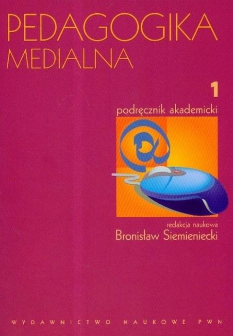 Pedagogika medialna T.1 Podręcznik akademicki