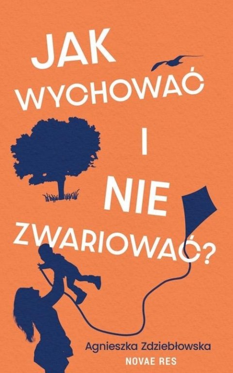 Jak wychować i nie zwariować?