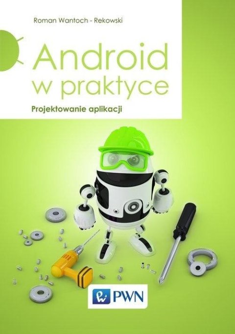 Android w praktyce. Projektowanie aplikacji