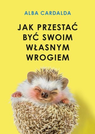Jak przestać być swoim własnym wrogiem