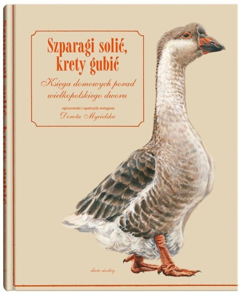 Szparagi solić, krety gubić. Księga domowych...