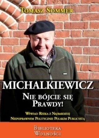 Michalkiewicz. Nie bójcie się prawdy