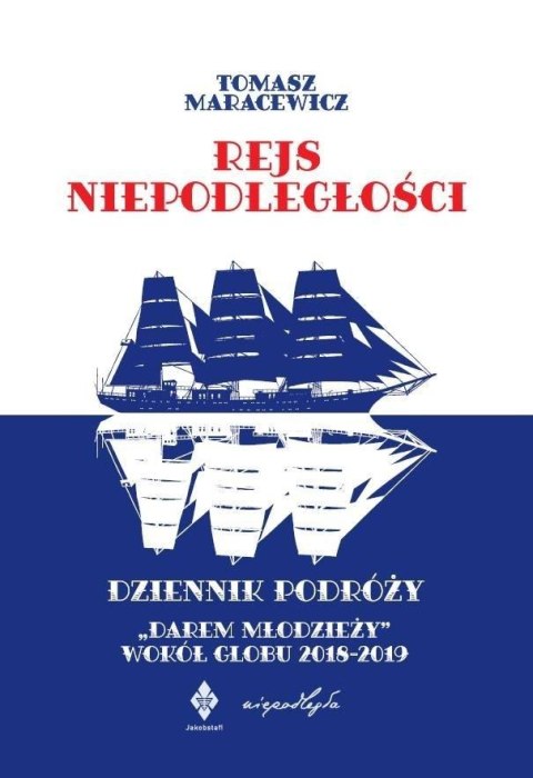 Rejs niepodległości. Dziennik podróży "Darem...