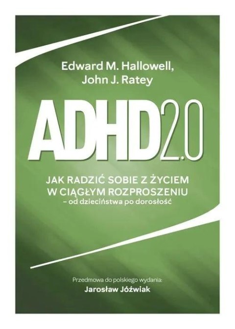 Adhd 2.0 Jak radzić sobie z życiem w ciągłym...