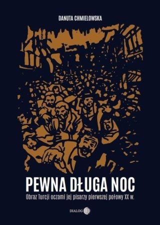 Pewna długa noc. Obraz Turcji oczami jej pisarzy