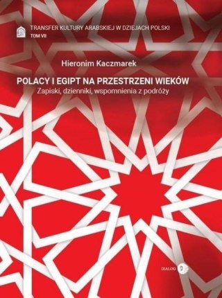 Polacy i Egipt na przestrzeni wieków T.7
