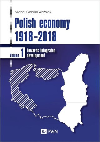Polish economy 1918-2018. Towards integrated...