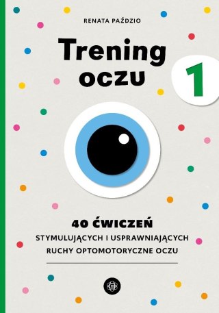 Trening oczu 1. 40 ćwiczeń stymulujących...