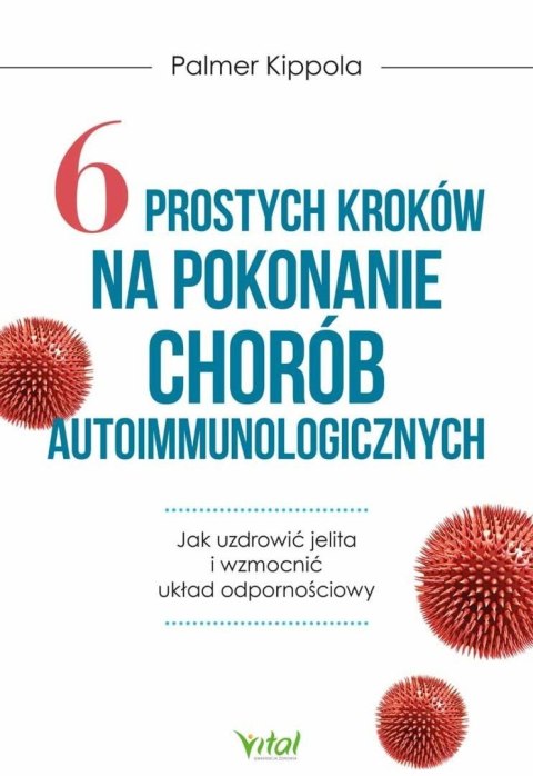 6 prostych kroków na pokonanie chorób autoimmunol.