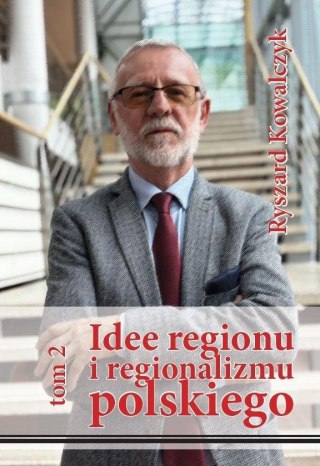 Idee regionu i regionalizmu polskiego T.2