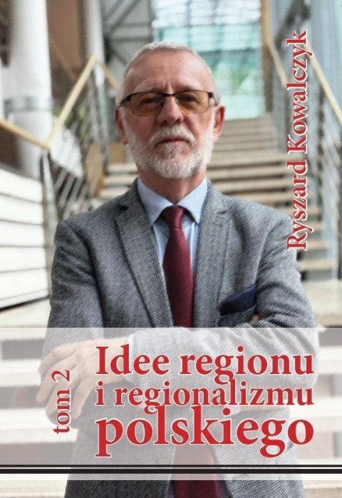 Idee regionu i regionalizmu polskiego T.2
