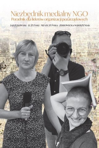 Niezbędnik medialny NGO. Poradnik dla liderów..