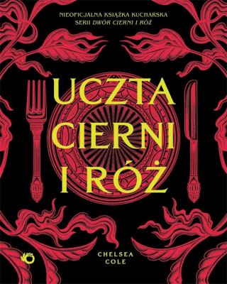 Uczta cierni i róż. Nieoficjalna książka...