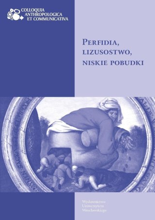 Perfidia, lizusostwo, niskie pobudki