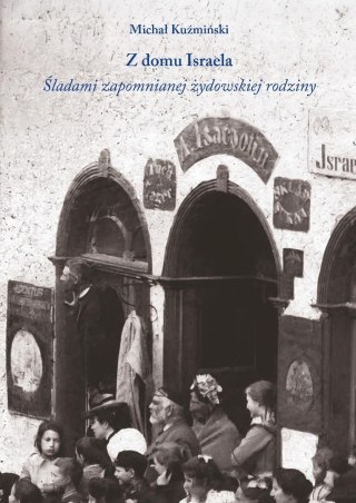 Z domu Israela. Śladami zapomnianej żydowskiej...