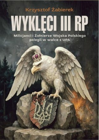 Wyklęci III RP. Milicjanci i Żołnierze Wojska...