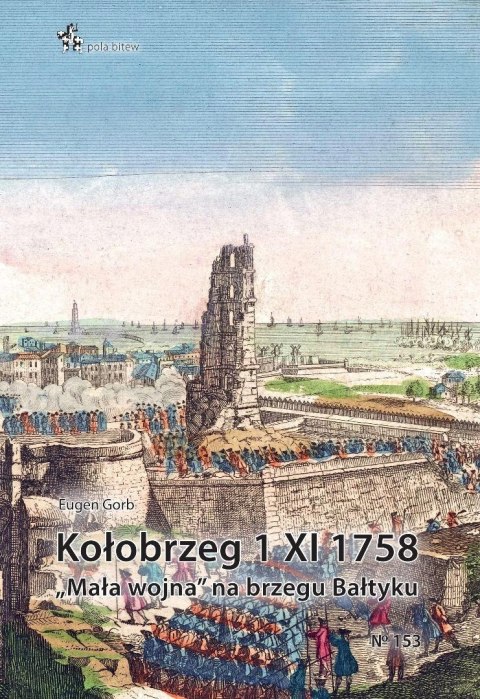 Kołobrzeg 1 XI 1758. Mała wojna na brzegu Bałtyku