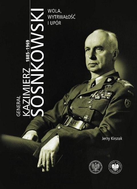 Generał Kazimierz Sosnkowski 1885-1969