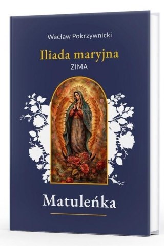 Matuleńka T.1 Iliada maryjna. Zima