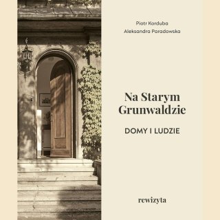 Na Starym Grunwaldzie. Domy i ludzie. Rewizyta