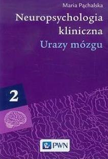 Neuropsychologia kliniczna. Urazy mózgu T.2