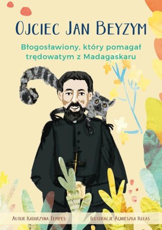 Ojciec Jan Beyzym. Błogosławiony, który pomagał..