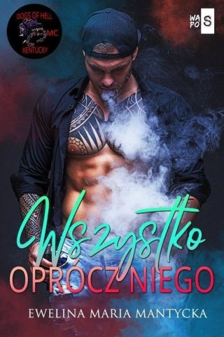 Dogs of Hell T.4 Wszystko oprócz niego