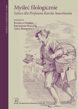 Myśleć filologicznie. Szkice dla Profesora...