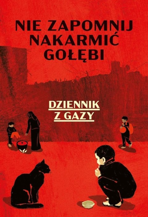 Nie zapomnij nakarmić gołębi. Dziennik z Gazy